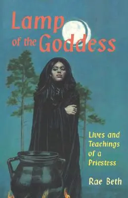 Lampa Zeiței: Viețile și învățăturile unei preotese - Lamp of the Goddess: Lives and Teachings of a Priestess