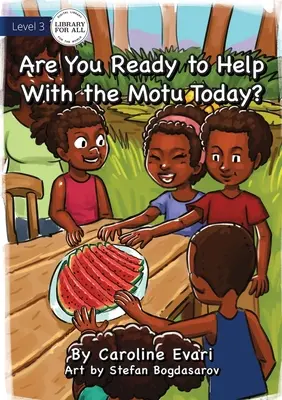 Ești pregătit să ajuți astăzi cu Motu? - Are You Ready to Help with the Motu Today?