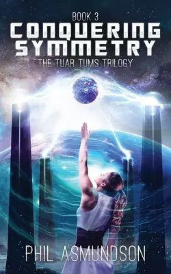 Trilogia Tuar Tums: Cucerirea simetriei - The Tuar Tums Trilogy: Conquering Symmetry