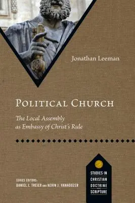 Biserica politică: Adunarea locală ca ambasadă a domniei lui Hristos - Political Church: The Local Assembly as Embassy of Christ's Rule