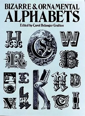 Alfabete bizare și ornamentale - Bizarre and Ornamental Alphabets
