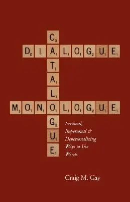 Dialog, catalog și monolog: Moduri personale, impersonale și depersonalizante de a folosi cuvintele - Dialogue, Catalogue & Monologue: Personal, Impersonal and Depersonalizing Ways to use Words