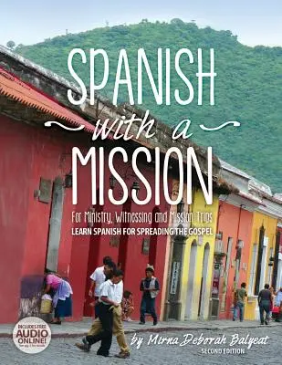 Spaniolă cu o misiune: For Ministry, Witnessing, and Mission Trips Learn Spanish for Spreading the Gospel ediția a 2-a - Spanish with a Mission: For Ministry, Witnessing, and Mission Trips Learn Spanish for Spreading the Gospel 2nd edition