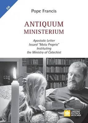Antiquum ministerium: Scrisoarea apostolică emisă motu proprio” Instituirea ministerului de catehist” - Antiquum ministerium: Apostolic Letter Issued motu proprio