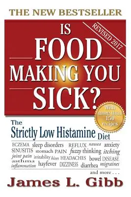 Mâncarea te îmbolnăvește?: Dieta strict săracă în histamine - Is Food Making You Sick?: The Strictly Low Histamine Diet
