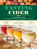 Degustarea cidrului: Ghidul Cidercraft(r) al aromelor distincte ale cidrului tare nord-american - Tasting Cider: The Cidercraft(r) Guide to the Distinctive Flavors of North American Hard Cider