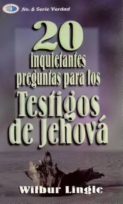 20 Inquietantes Preguntas Para los Testigos de Jehova = 20 de întrebări importante pentru Martorii lui Jehova - 20 Inquietantes Preguntas Para los Testigos de Jehova = 20 Important Questions for Jehova's Witnesses
