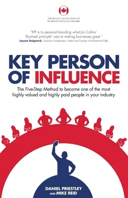 Key Person of Influence (Ediție canadiană): Metoda în cinci pași pentru a deveni unul dintre cei mai valoroși și mai bine plătiți oameni din industria ta - Key Person of Influence (Canadian Edition): The Five-Step Method to Become One of the Most Highly Valued and Highly Paid People in Your Industry