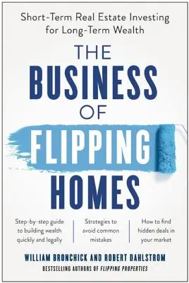 The Business of Flipping Homes: Investiții imobiliare pe termen scurt pentru bogăție pe termen lung - The Business of Flipping Homes: Short-Term Real Estate Investing for Long-Term Wealth