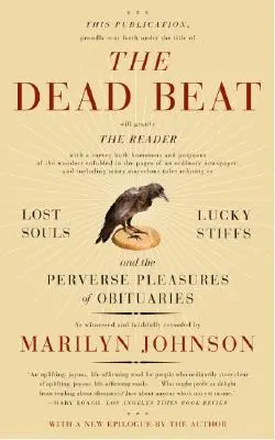 The Dead Beat: Suflete pierdute, oameni norocoși și plăcerile perverse ale necrologurilor - The Dead Beat: Lost Souls, Lucky Stiffs, and the Perverse Pleasures of Obituaries