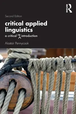 Lingvistică aplicată critică: O re-introducere critică - Critical Applied Linguistics: A Critical Re-Introduction