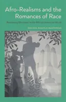 Afro-realismele și romanele de rasă: regândirea negrului în romanul afro-american - Afro-Realisms and the Romances of Race: Rethinking Blackness in the African American Novel