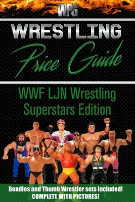 Wrestling Price Guide WWF LJN Wrestling Superstars Edition: Bendies și Thumb Wrestler Sets incluse - Wrestling Price Guide WWF LJN Wrestling Superstars Edition: Bendies and Thumb Wrestler Sets Included
