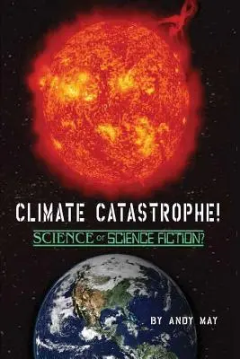 CATASTROFĂ CLIMATICĂ! Știință sau science fiction? - CLIMATE CATASTROPHE! Science or Science Fiction?