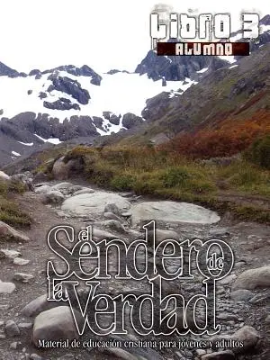 Calea Adevărului, Cartea 3 (Student): Materiale de educație creștină pentru tineri și adulți - El Sendero de la Verdad, Libro 3 (Alumno): Material de Educacin Cristiana para Jvenes y Adultos