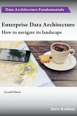 Arhitectura datelor de întreprindere: Cum să navigați în peisajul său - Enterprise Data Architecture: How to navigate its landscape