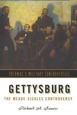 Gettysburg: Controversa Meade-Sickles - Gettysburg: The Meade-Sickles Controversy
