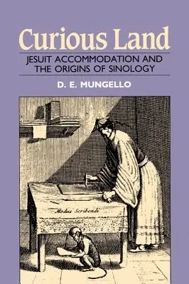 Curious Land: Acomodarea iezuiților și originile sinologiei - Curious Land: Jesuit Accommodation and the Origins of Sinology