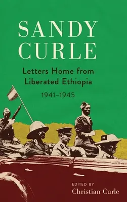 Sandy Curle: Scrisori acasă din Etiopia eliberată 1941-1945 - Sandy Curle: Letters home from liberated Ethiopia 1941-1945