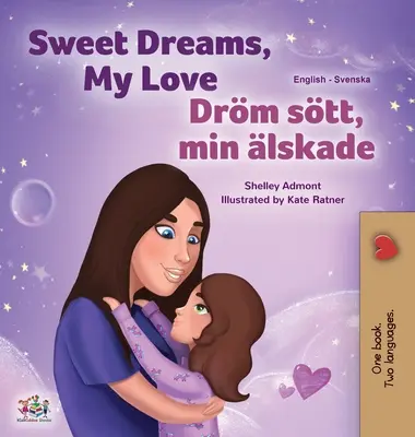 Sweet Dreams, My Love (Carte bilingvă engleză suedeză pentru copii) - Sweet Dreams, My Love (English Swedish Bilingual Book for Kids)