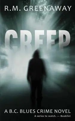 Creep: Un roman polițist B.C. Blues - Creep: A B.C. Blues Crime Novel