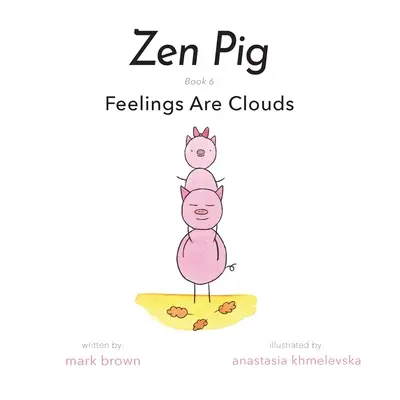 Zen Pig: Sentimentele sunt nori - Zen Pig: Feelings Are Clouds