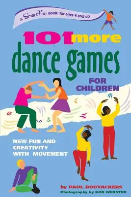 101 Alte jocuri de dans pentru copii: Noi distracții și creativitate cu mișcarea - 101 More Dance Games for Children: New Fun and Creativity with Movement
