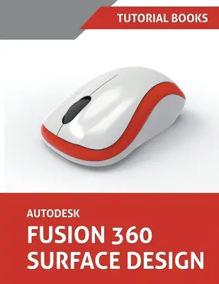 Autodesk Fusion 360 Proiectarea suprafețelor - Autodesk Fusion 360 Surface Design