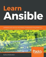 Învățați Ansible: Automatizați infrastructura cloud, de securitate și de rețea utilizând Ansible 2.x - Learn Ansible: Automate cloud, security, and network infrastructure using Ansible 2.x