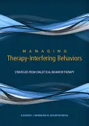 Gestionarea comportamentelor care interferează cu terapia: Strategii din terapia comportamentală dialectică - Managing Therapy-Interfering Behavior: Strategies from Dialectical Behavior Therapy