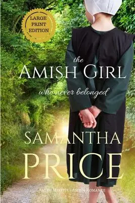 The Amish Girl Who Never Belonged LARGE PRINT