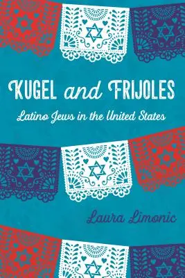 Kugel și Frijoles: Evreii latino-americani în Statele Unite - Kugel and Frijoles: Latino Jews in the United States