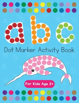 Carte de activități cu markeri cu puncte! ABC Învățarea literelor alfabetului vârste 3-5 ani - Dot Markers Activity Book! ABC Learning Alphabet Letters ages 3-5