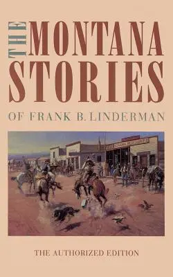 Poveștile din Montana ale lui Frank B. Linderman - The Montana Stories of Frank B. Linderman