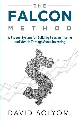 Metoda FALCON: Un sistem dovedit pentru construirea de venituri pasive și bogăție prin investiții în acțiuni - The FALCON Method: A Proven System for Building Passive Income and Wealth Through Stock Investing