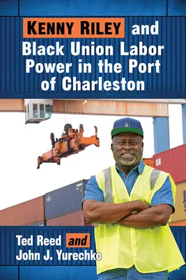 Kenny Riley și puterea sindicală a negrilor în portul Charleston - Kenny Riley and Black Union Labor Power in the Port of Charleston