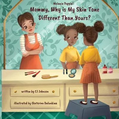 Melanin Poppin': Mami, de ce tonul pielii mele este diferit de al tău? - Melanin Poppin': Mommy, Why is My Skin Tone Different Than Yours?