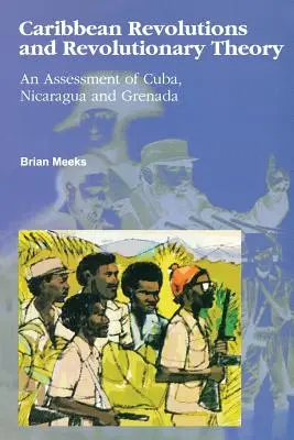 Revoluțiile din Caraibe și teoria revoluționară: O evaluare a Cubei, Nicaragua și Grenada - Caribbean Revolutions and Revolutionary Theory: An Assessment of Cuba, Nicaragua, and Grenada
