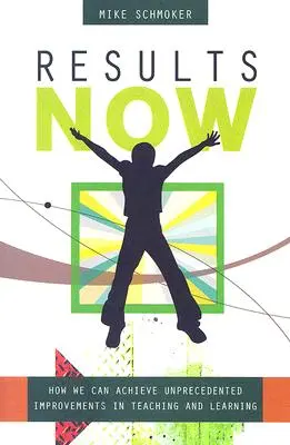 Rezultate acum: Cum putem realiza îmbunătățiri fără precedent în predare și învățare - Results Now: How We Can Achieve Unprecedented Improvements in Teaching and Learning