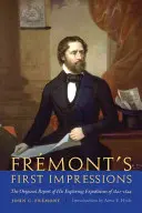 Primele impresii ale lui Fremont: The Original Report of His Exploring Expeditions of 1842-1844 - Fremont's First Impressions: The Original Report of His Exploring Expeditions of 1842-1844