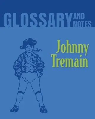 Glosar și note: Johnny Tremain - Glossary and Notes: Johnny Tremain