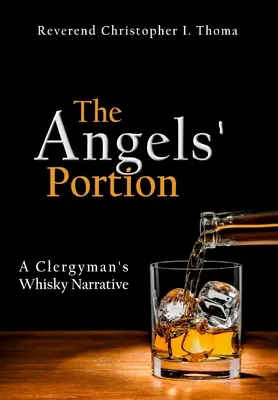 Porția îngerilor: Relatarea despre whisky a unui cleric - The Angels' Portion: A Clergyman's Whisky Narrative