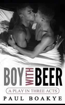 Băiatul cu bere: Un roman homosexual de culoare - Boy with Beer: A Black Gay Romance