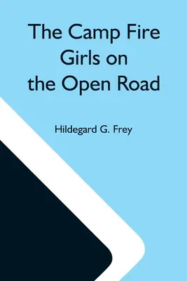 Fetele de la Camp Fire pe drumul deschis; sau, Glorifică munca - The Camp Fire Girls On The Open Road; Or, Glorify Work