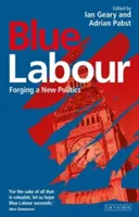 Munca albastră: Forjarea unei noi politici - Blue Labour: Forging a New Politics
