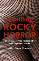 Reading Rocky Horror: The Rocky Horror Picture Show și cultura populară - Reading Rocky Horror: The Rocky Horror Picture Show and Popular Culture