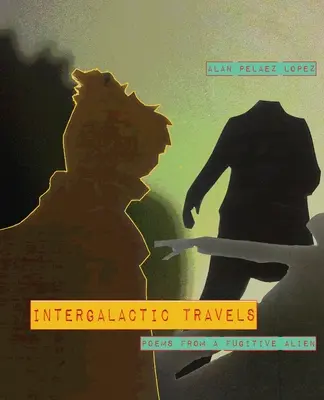 Călătorii intergalactice: poezii de la un extraterestru fugar - Intergalactic Travels: poems from a fugitive alien