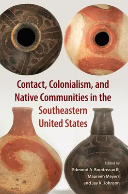 Contact, colonialism și comunități indigene în sud-estul Statelor Unite - Contact, Colonialism, and Native Communities in the Southeastern United States