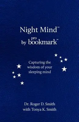 Mintea de noapte: Un jurnal de vise pentru captarea înțelepciunii minții tale adormite - Night Mind: A Dream Journal for Capturing the Wisdom of Your Sleeping Mind