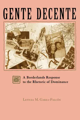 Gente Decente: Un răspuns al zonelor de frontieră la retorica dominației - Gente Decente: A Borderlands Response to the Rhetoric of Dominance